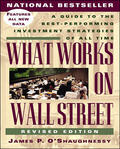 Shaughnessy |  What Works on Wall Street: A Guide to the Best-Performing Investment Strategies of All Time | Buch |  Sack Fachmedien