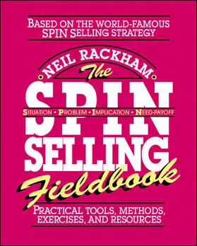 Rackham |  The SPIN Selling Fieldbook: Practical Tools, Methods, Exercises and Resources | Buch |  Sack Fachmedien