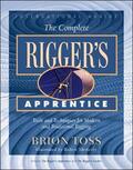 Toss |  The Complete Rigger's Apprentice: Tools and Techniques for Modern and Traditional Rigging | Buch |  Sack Fachmedien