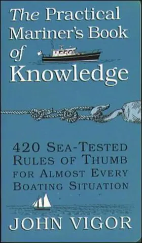 Vigor |  The Practical Mariner's Book of Knowledge: 420 Sea-Tested Rules of Thumb for Almost Every Boating Situation | Buch |  Sack Fachmedien