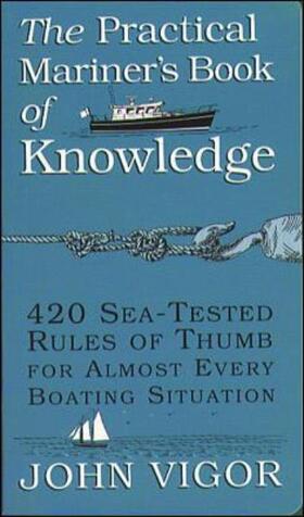 Vigor | The Practical Mariner's Book of Knowledge: 420 Sea-Tested Rules of Thumb for Almost Every Boating Situation | Buch | sack.de
