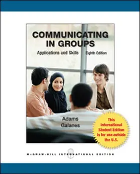 Adams / Galanes |  Communicating in Groups: Applications and Skills | Buch |  Sack Fachmedien