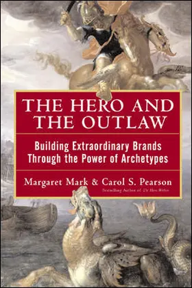 Pearson / Mark |  The Hero and the Outlaw: Building Extraordinary Brands Through the Power of Archetypes | Buch |  Sack Fachmedien