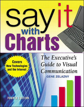 Zelazny | Say It With Charts: The Executive's Guide to Visual Communication | Buch | 978-0-07-136997-8 | sack.de