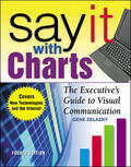 Zelazny |  Say It With Charts: The Executive's Guide to Visual Communication | Buch |  Sack Fachmedien