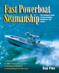 Pike |  Fast Powerboat Seamanship: The Complete Guide to Boat Handling, Navigation, and Safety | Buch |  Sack Fachmedien