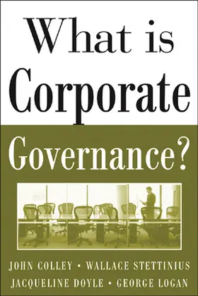 Colley / Stettinius / Doyle |  WHAT IS CORPORATE GOVERNANCE | Buch |  Sack Fachmedien