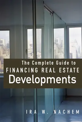 Nachem |  The Complete Guide to Financing Real Estate Developments | Buch |  Sack Fachmedien