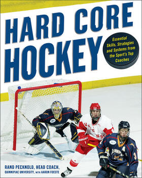 Foeste / Pecknold | Hard-Core Hockey: Essential Skills, Strategies, and Systems from the Sport's Top Coaches | Buch | 978-0-07-148045-1 | sack.de