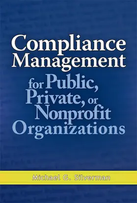 Silverman |  Compliance Management for Public, Private, or Nonprofit Organizations | Buch |  Sack Fachmedien