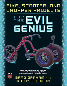 Graham / McGowan |  Bike, Scooter, and Chopper Projects for the Evil Genius | Buch |  Sack Fachmedien