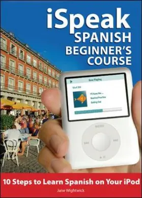 Wightwick |  iSpeak Spanish Beginner's Course (MP3 CD+ Guide) | Buch |  Sack Fachmedien
