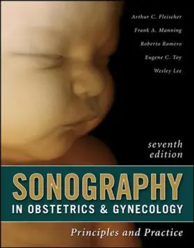 Fleischer / Toy / Lee |  Sonography in Obstetrics & Gynecology: Principles and Practice, Seventh Edition | Buch |  Sack Fachmedien