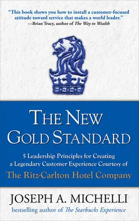 Michelli |  The New Gold Standard: 5 Leadership Principles for Creating a Legendary Customer Experience Courtesy of the Ritz-Carlton Hotel Company | Buch |  Sack Fachmedien