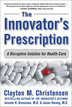 Christensen / Grossman / Hwang |  INNOVATOR'S PRESCRIPTION | Buch |  Sack Fachmedien