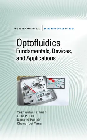 Fainman / Lee / Psaltis |  Optofluidics: Fundamentals, Devices, and Applications | Buch |  Sack Fachmedien
