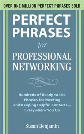 Benjamin |  Perfect Phrases for Professional Networking: Hundreds of Ready-to-Use Phrases for Meeting and Keeping Helpful Contacts – Everywhere You Go | Buch |  Sack Fachmedien