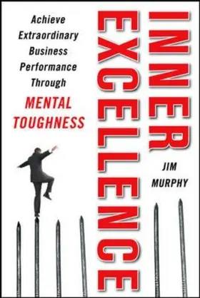 Murphy |  Inner Excellence: Achieve Extraordinary Business Success through Mental Toughness | Buch |  Sack Fachmedien