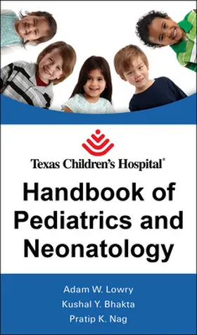 Lowry / Bhakta / Nag |  Texas Children's Hospital Handbook of Pediatrics and Neonatology | Buch |  Sack Fachmedien