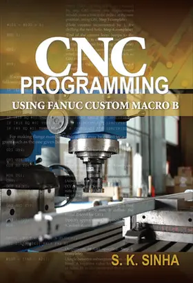 Sinha |  CNC Programming using Fanuc Custom Macro B | Buch |  Sack Fachmedien