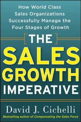 Cichelli |  The Sales Growth Imperative: How World Class Sales Organizations Successfully Manage the Four Stages of Growth | Buch |  Sack Fachmedien
