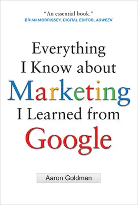 Goldman |  Everything I Know about Marketing I Learned From Google | Buch |  Sack Fachmedien