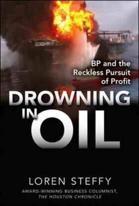 Steffy | Drowning in Oil: BP & the Reckless Pursuit of Profit | Buch | 978-0-07-176081-2 | sack.de