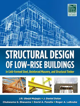 Mujagic / Dolan / Ekwueme |  Structural Design of Low-Rise Buildings in Cold-Formed Steel, Reinforced Masonry, and Structural Timber | Buch |  Sack Fachmedien