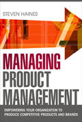 Haines |  Managing Product Management: Empowering Your Organization to Produce Competitive Products and Brands | Buch |  Sack Fachmedien