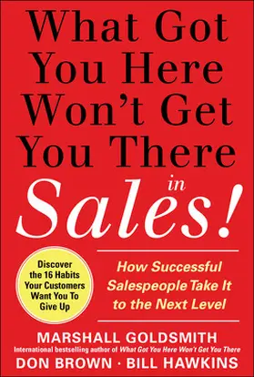 Goldsmith / Hawkins / Brown |  What Got You Here Won't Get You There in Sales | Buch |  Sack Fachmedien