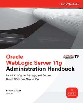 Alapati |  Oracle WebLogic Server 11g Administration Handbook | Buch |  Sack Fachmedien