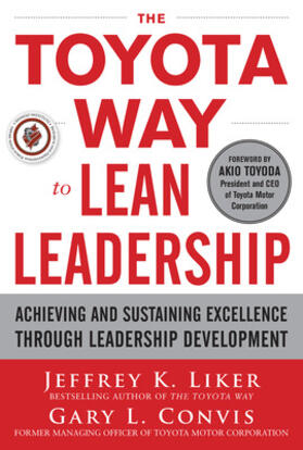 Liker / Convis | The Toyota Way to Lean Leadership: Achieving and Sustaining Excellence through Leadership Development | Buch | 978-0-07-178078-0 | sack.de