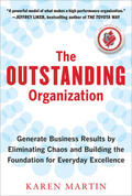 Martin |  The Outstanding Organization: Generate Business Results by Eliminating Chaos and Building the Foundation for Everyday Excellence | Buch |  Sack Fachmedien