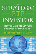 Frush |  The Strategic Etf Investor: How to Make Money with Exchange Traded Funds | Buch |  Sack Fachmedien