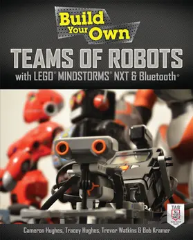 Hughes / Watkins / Kramer |  Build Your Own Teams of Robots with LEGO® Mindstorms® NXT and Bluetooth® | Buch |  Sack Fachmedien