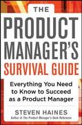 Haines |  The Product Manager's Survival Guide: Everything You Need to Know to Succeed as a Product Manager | Buch |  Sack Fachmedien