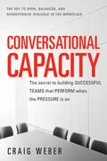 Weber |  Conversational Capacity: The Secret to Building Successful Teams That Perform When the Pressure Is On | Buch |  Sack Fachmedien