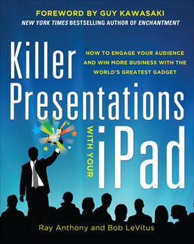 Anthony / LeVitus | Killer Presentations with Your Ipad: How to Engage Your Audience and Win More Business with the World's Greatest Gadget | Buch | 978-0-07-181662-5 | sack.de
