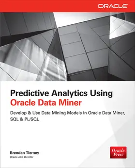Tierney |  Predictive Analytics Using Oracle Data Miner | Buch |  Sack Fachmedien
