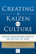 Miller / Wroblewski / Villafuerte |  Creating a Kaizen Culture: Align the Organization, Achieve Breakthrough Results, and Sustain the Gains | Buch |  Sack Fachmedien