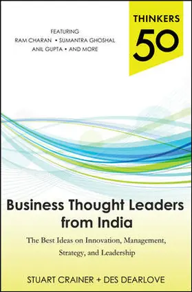 Crainer / Dearlove |  Thinkers 50: Business Thought Leaders from India: The Best Ideas on Innovation, Management, Strategy, and Leadership | Buch |  Sack Fachmedien