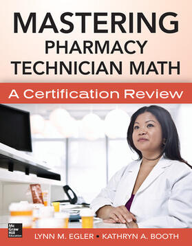 Egler / Booth | Mastering Pharmacy Technician Math: A Certification Review | Buch | 978-0-07-182968-7 | sack.de