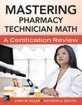Egler / Booth |  Mastering Pharmacy Technician Math: A Certification Review | Buch |  Sack Fachmedien