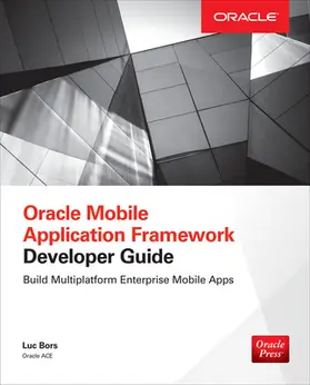 Bors |  Oracle Mobile Application Framework Developer Guide | Buch |  Sack Fachmedien