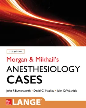 Butterworth / Mackey / Wasnick | Morgan and Mikhail's Clinical Anesthesiology Cases | Buch | 978-0-07-183612-8 | www.sack.de
