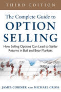 Cordier / Gross |  The Complete Guide to Option Selling: How Selling Options Can Lead to Stellar Returns in Bull and Bear Markets | Buch |  Sack Fachmedien