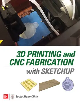 Cline |  3D Printing and CNC Fabrication with SketchUp | Buch |  Sack Fachmedien