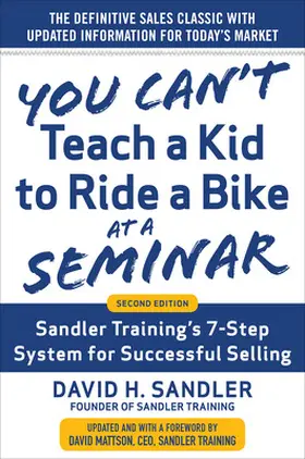 Sandler / Mattson |  You Can't Teach a Kid to Ride a Bike at a Seminar, 2nd Edition: Sandler Training's 7-Step System for Successful Selling | Buch |  Sack Fachmedien