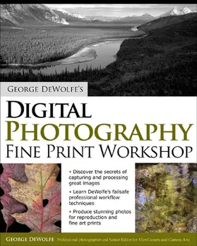 DeWolfe |  George DeWolfe's Digital Photography Fine Print Workshop | Buch |  Sack Fachmedien
