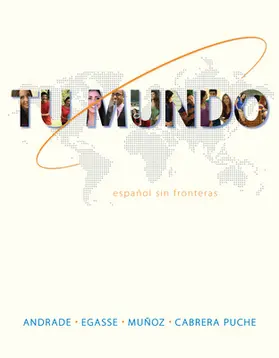Andrade / Egasse / Muñoz |  Tu Mundo: Espanol Sin Fronteras | Buch |  Sack Fachmedien